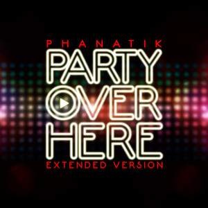 Party Over Here (extended Version