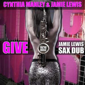 Give (Jamie Lewis Sax Dub)