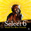 Select 6 - Music For Our Friends