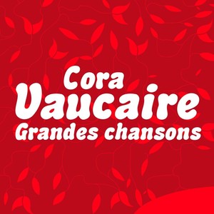 Cora Vaucaire: Grandes Chansons