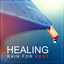 Healing Rain for Rest: Soothing S
