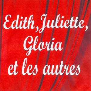 Edith, Juliette, Gloria Et Les Au
