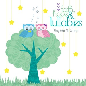 Faith, Hope & Lullabies: Sing Me 