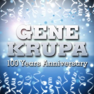 Gene Krupa 100 Years Anniversary!