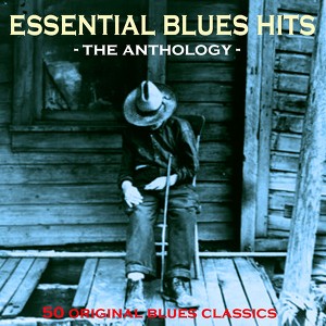 Essential Blues Hits - The Anthol