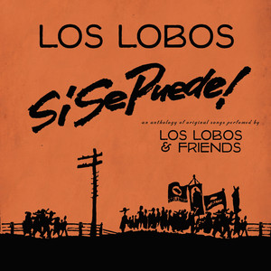 Si Se Puede!:  Los Lobos And Frie