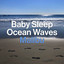 Baby Sleep Ocean Waves Malibu