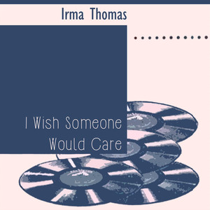 I Wish Someone Would Care