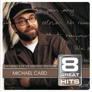 8 Great Hits Michael Card