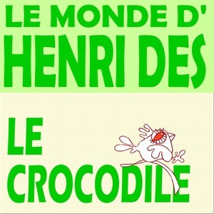 Le Monde D'henri Dès - Le Crocodi