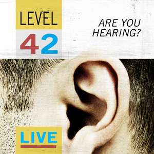 Are You Hearing? - Level 42 Live