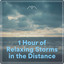 1 Hour of Relaxing Storms in the 