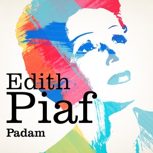 Edith Piaf : Padam