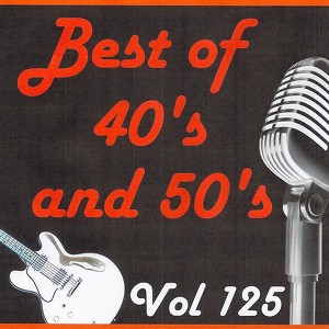 Best Of 40's And 50's, Vol. 125