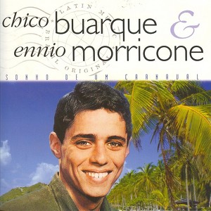 Chico Buarque Ennio Morricone