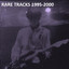 RARE TRACKS 1995-2000