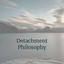 Detachment Philosophy