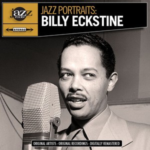 Jazz Portraits: Billy Eckstine
