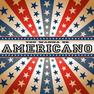 You Wanna Be Americano