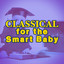 Classical for the Smart Baby