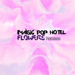 Flowers Remixes