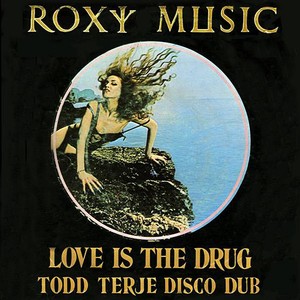 Love Is The Drug (todd Terje Disc