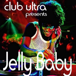 Club Ultra Presents Jelly Baby