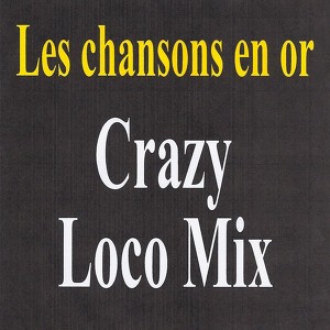 Crazy Loco Mix - Les Chansons En 