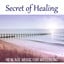 Secret of Healing - New Age Music