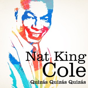Nat King Cole : Quizás, Quizás, Q