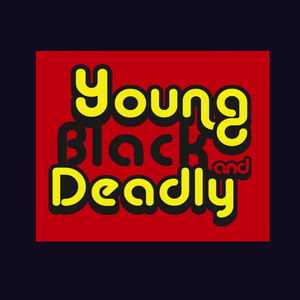 Young Black & Deadly - Rising Sta