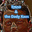 Emno and the Dady Xaos