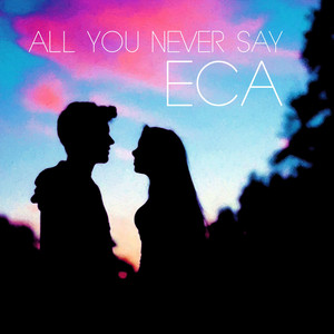 Eca - All You Never Say (Birdy)