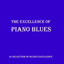 The Excellence Of - Piano Blues