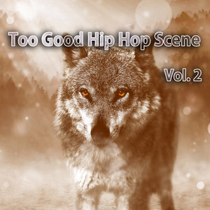 Too Good Hip Hop Scene, Vol. 2