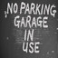 NO PARKING GARAGE IN USE