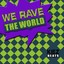 We Rave The World