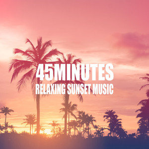 45 Minutes: Relaxing Sunset Music