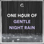 1 Hour Of Gentle Night Rain