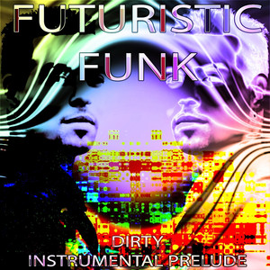 Futuristic Funk (Dirty Instrument