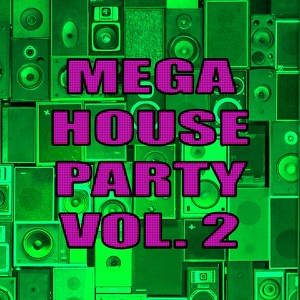 Mega House Party Vol. 2