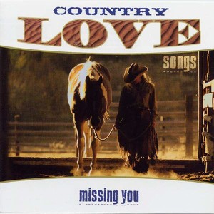 Country Love Songs: Missing You