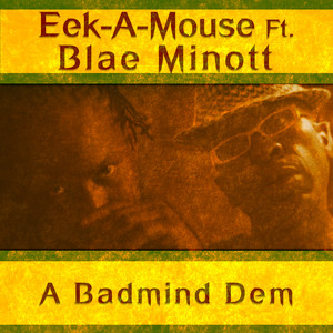 A Badmind Dem (feat. Blae Minott)