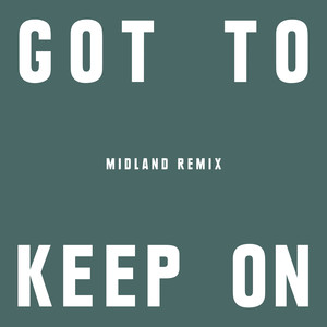 Got To Keep On (Midland Remix)