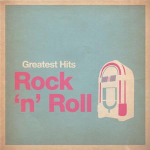 Greatest Hits: Rock And Roll