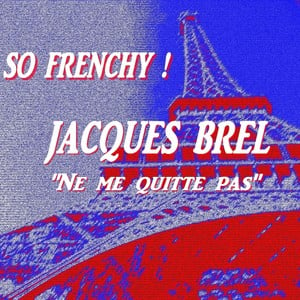 So Frenchy : Jacques Brel