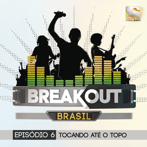 Breakout Brasil - Ep. 6: Tocando 