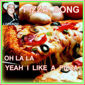Pizza Song: Oh La La Yeah I Like 