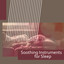 Soothing Instruments for Sleep  