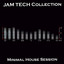 Jam Tech Collecion (minimal House